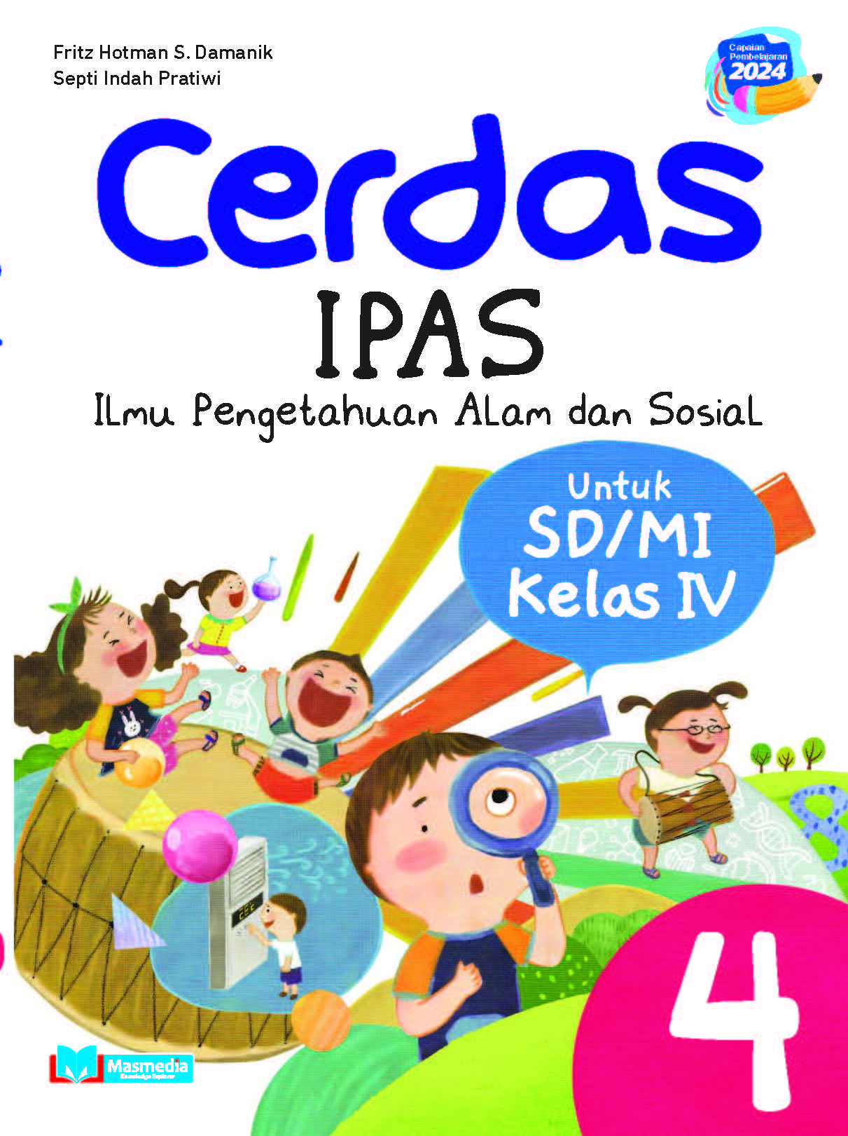 Cerdas Ilmu Pengetahuan Alam dan Sosial untuk SD/MI kelas IV K-Merdeka CP 2024	