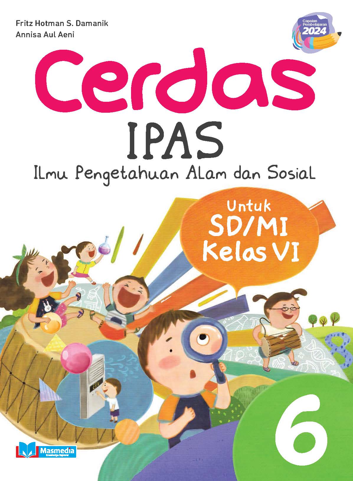 Cerdas Ilmu Pengetahuan Alam dan Sosial untuk SD/MI kelas VI K-Merdeka CP 2024	