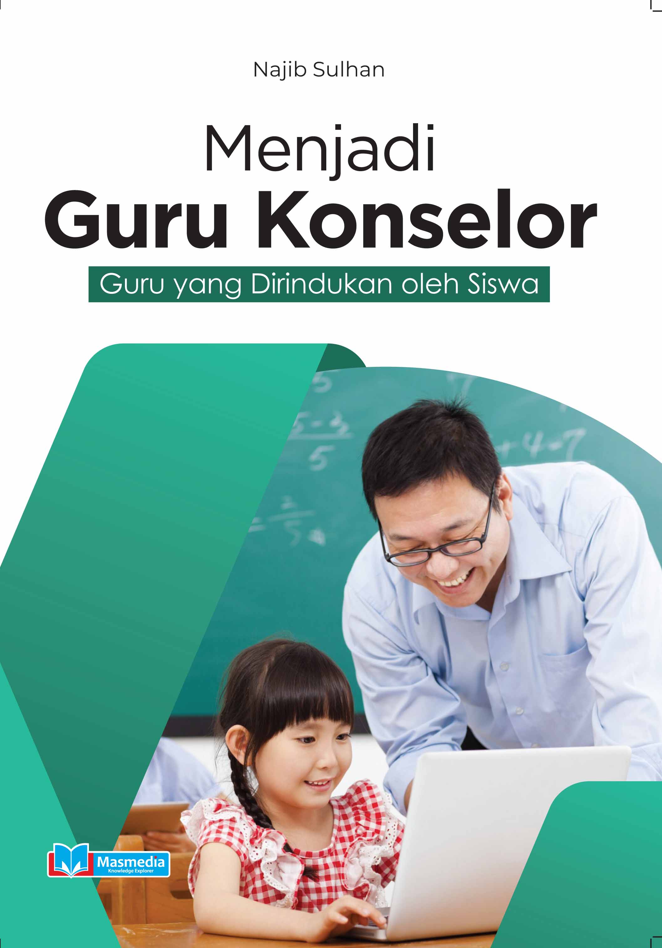 Menjadi Guru Konselor: Guru yang Dirindukan oleh Siswa