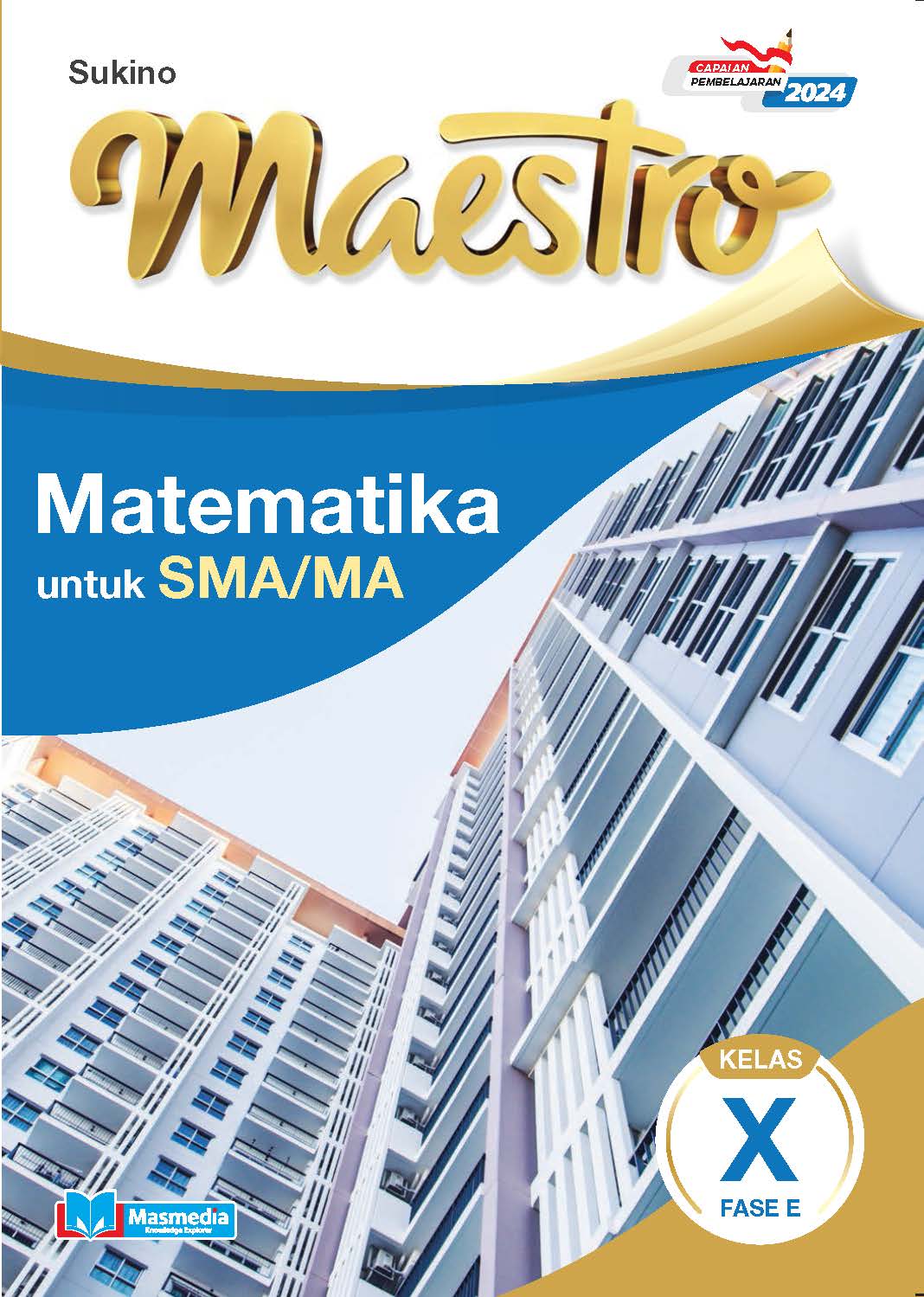 Maestro Matematika untuk SMA/MA Kelas X Fase E K-Merdeka CP 2024	