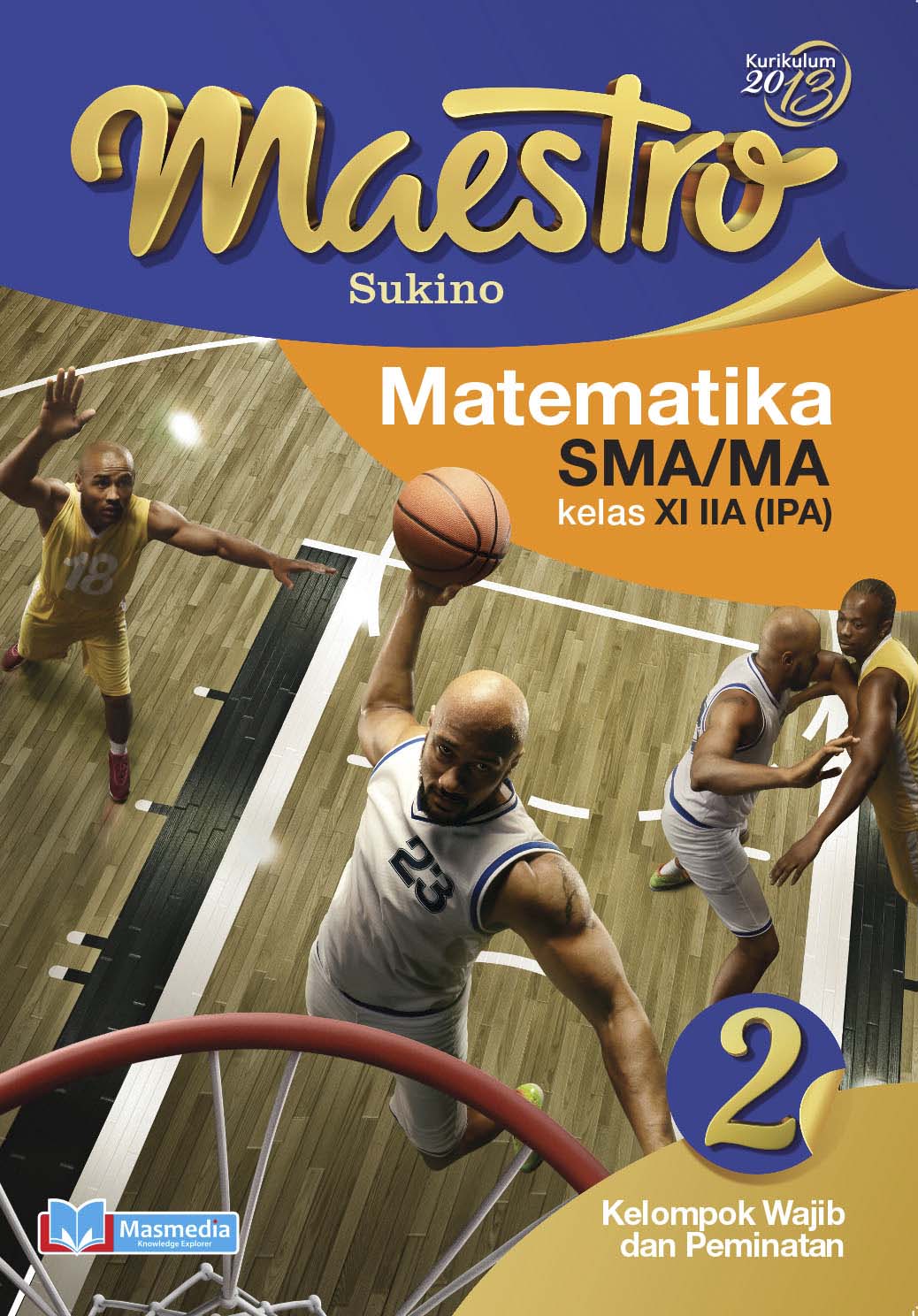 Maestro Matematika SMA/MA Kelas XI IIA (IPA) Wajib dan Peminatan	